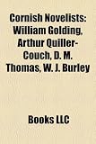 Cornish Novelists: William Golding, Arthur Quiller-Couch, D. M. Thomas, W. J. Burley