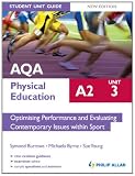 AQA A2 Physical Education Student Unit Guide: Optimising Performance and Evaluating Contemporary Issues within Sport: Unit 3