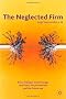 The Neglected Firm: Every Manager Must Manage Two Firms - The Present One and the Future One