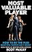 Most Valuable Player: How To Be The Man Beautiful Women Can't Resist (Most Valuable Player Series)