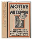 Motive for a mission : the story behind Hess's flight to Britain