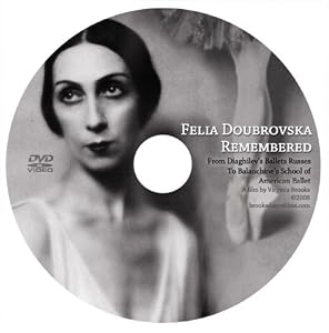 Felia Doubrovska Remembered - From Diaghilev's Ballets Russes to Balanchine's School of American Ballet