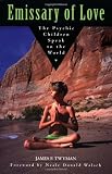 Emissary of Love: The Psychic Children Speak to the World