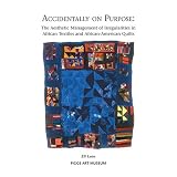 cover of Accidentally on Purpose: The Aesthetic Management of Irregularities in African Textiles and African-American Quilts