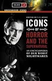 Icons Of Horror And The Supernatural : An Encyclopedia Of Our Worst Nightmares