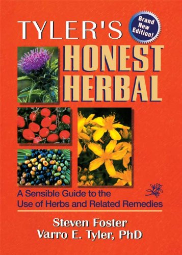 Tyler's Honest Herbal: A Sensible Guide to the Use of Herbs and Related Remedies (Tyler's Honest Herbal, 4th ed)