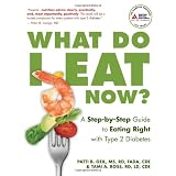 What Do I Eat Now?: A Step-by-Step Guide to Eating Right with Type 2 Diabetes ~ Patti Bazel Geil