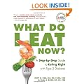 What Do I Eat Now?: A Step-By-Step Guide to Eating Right with Type 2 Diabetes