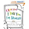 I Love You, I Hate You, I'm Hungry: A Collection of Cartoons