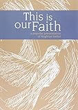 This is our faith : a popular presentation of Anglican belief