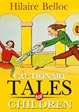 Cautionary Tales for Children : complete with original Illustration and Writer Biography (Illustrated)