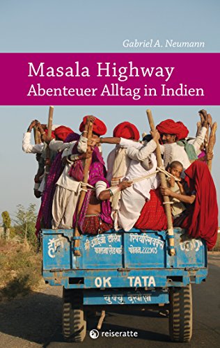 Masala Highway - Abenteuer Alltag in Indien: Reiseberichte vom Subkontinent Indien (Abenteuer Alltag - Reisebericht) (German Edition)