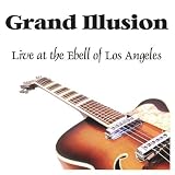 Grand Illusion-Live at the Ebell of Los Angeles