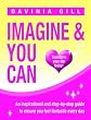 Imagine & You Can: Transform Your Life Today
