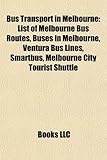 Bus Transport in Melbourne: List of Melbourne Bus Routes, Buses in Melbourne, Ventura Bus Lines, Smartbus, Melbourne City Tourist Shuttle-