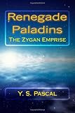 Renegade Paladins (The Zygan Emprise, Vol. 1)