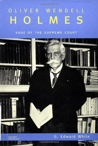 Oliver Wendell Holmes: Sage of the Supreme Court (Oxford Portraits)