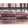 A New City (Land Boom Melbourne in the Photographs of Charles Bristow Walker) by Ian Morrison and Michael Cathcart