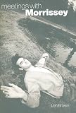 Cover of Meetings with Morrissey by Len Brown 1847723764
