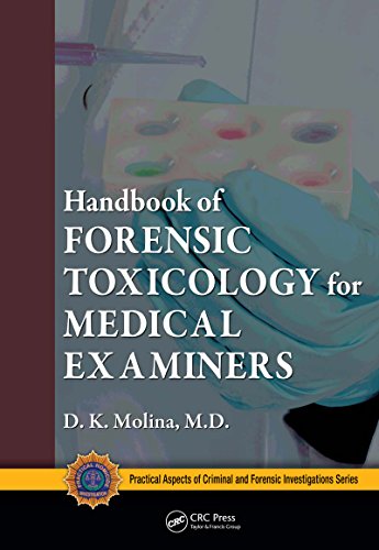 Handbook of Forensic Toxicology for Medical Examiners (Practical Aspects of Criminal and Forensic Investigations)