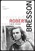 Robert Bresson (Revised), Revised and Expanded Edition (Cinematheque Ontario Monographs)