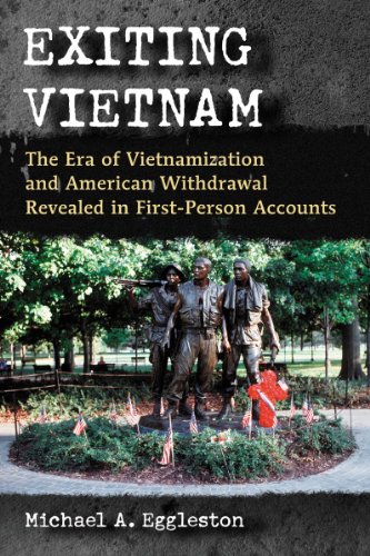 exiting vietnam the era of vietnamization and american withdrawal revealed in first person accounts