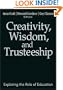 Creativity, Wisdom, and Trusteeship: Exploring the Role of Education