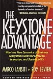 The Keystone Advantage: What the New Dynamics of Business Ecosystems Mean for Strategy, Innovation, and Sustainability The Keystone Advantage: What the New Dynamics of Business Ecosystems Mean for Strategy, Innovation, and Sustainability