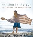 Knitting In the Sun: 32 Projects for Warm Weather