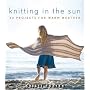 Knitting In the Sun: 32 Projects for Warm Weather