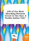 100 of the Most Shocking Reviews Arrow to the Sun: A Pueblo Indian Tale