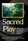 Sacred play : ritual levity and humor in South Asian religions