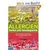 Allergien heilen mit Hom�opathie: Wie sanfte Medizin Heuschnupfen, Asthma und Neurodermitis besiegt