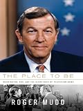 The Place to Be: Washington, CBS, and the Glory Days of Television News (Thorndike Press Large Print Biography Series)
