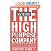 The High-Purpose Company: The TRULY Responsible (and Highly Profitable) Firms That Are Changing Business Now