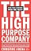 The High-Purpose Company: The TRULY Responsible (and Highly Profitable) Firms That Are Changing Business Now