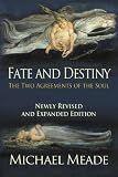 Fate and Destiny, The Two Agreements of the Soul - Newly Revised and Expanded Edition