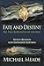 Fate and Destiny, The Two Agreements of the Soul - Newly Revised and Expanded Edition