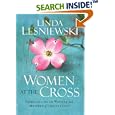 Women at the Cross: Experiencing the Wonder and Mystery of Christ's Love by  Linda Lesniewski