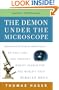 The Demon Under the Microscope: From Battlefield Hospitals to Nazi Labs, One Doctor's Heroic Search for the World's First Miracle Drug