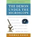 The Demon Under the Microscope: From Battlefield Hospitals to Nazi Labs, One Doctor's Heroic Search for the World's First Miracle Drug