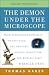  : The Demon Under the Microscope: From Battlefield Hospitals to Nazi Labs, One Doctor's Heroic Search for the World's First Miracle Drug
