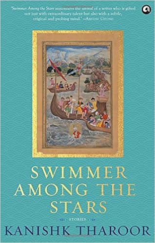 Kanishk Tharoor – Swimmer among the Stars :: The Indian Short Story in