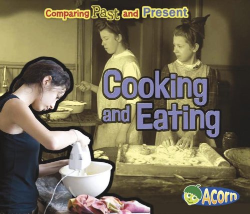 Cooking and Eating: Comparing Past and Present