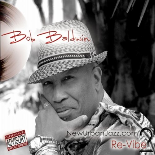 Bob Baldwin - NewUrbanJazz.com 2 / Re-Vibe - Zortam Music