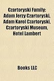 Czartoryski Family: Adam Jerzy Czartoryski, Adam Karol Czartoryski, Czartoryski Museum, Htel Lambert-