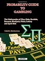 Probability Guide to Gambling: The Mathematics of Dice, Slots, Roulette, Baccarat, Blackjack, Poker, Lottery and Sport Bets