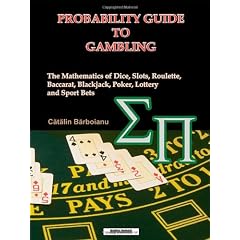 Probability Guide to Gambling: The Mathematics of Dice, Slots, Roulette, Baccarat, Blackjack, Poker, Lottery and Sport Bets