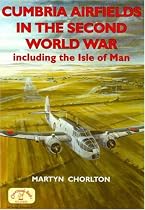 Cumbria Airfields in the Second World War: Including the Isle of Man
