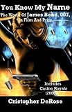 You Know My Name - The World Of James Bond, 007, In Film And Print